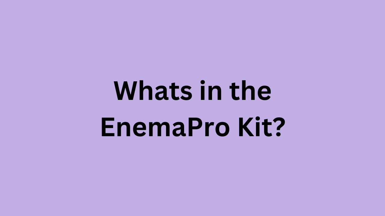 Whats in the EnemaPro Kit?