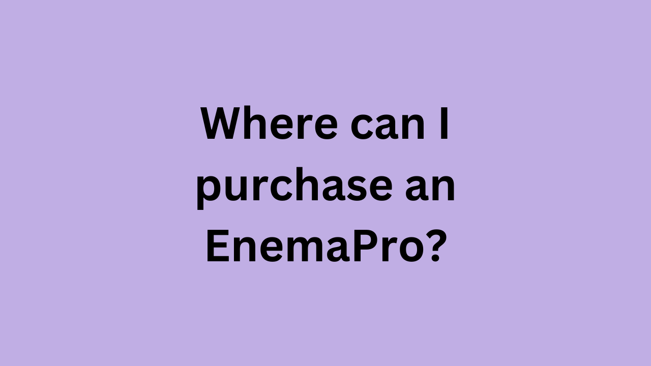 Where can I purchase an EnemaPro?